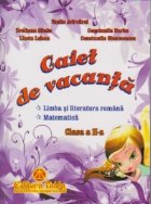 Caiet de vacanta - Clasa a II-a (Limba si literatura romana. Matematica)