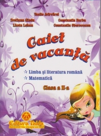 Caiet de vacanta - Clasa a II-a (Limba si literatura romana. Matematica)