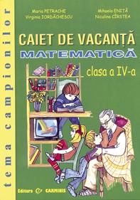 Caiet de vacanta. Matematica - Clasa a IV-a