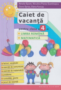 Caiet de vacanta pentru clasa a IV-a. Limba romana, Matematica