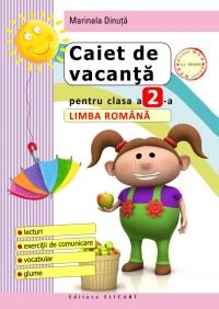 Caiet de vacanta pentru clasa a II-a. Limba romana - lecturi, exercitii de comunicare, vocabular, glume