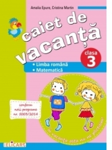 Caiet de vacanta pentru clasa a 3-a. Limba romana. Matematica