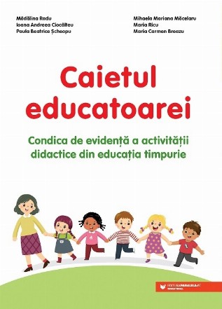 Caietul educatoarei. Condica de evidenţă a activităţii didactice din educaţia timpurie