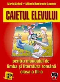 Caietul elevului - pentru manualul de limba si literatura romana clasa a III-a