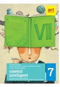 Caietul inteligent. Limba si literatura romana. Clasa a VII-a - Comunicare orala, lectura, redactare, elemente de constructie a comunicarii, elemente de interculturalitate