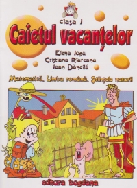 Caietul vacantelor - clasa I (Matematica. Limba romana. Stiintele naturii)