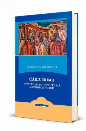 Caile inimii. Invatatura duhovniceasca a Sfintilor Parinti