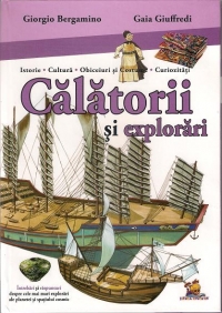 Calatorii si explorari (mini-enciclopedie) - Istorie. Cultura. Obiceiuri si Costume. Curiozitati- Intrebari si raspunsuri despre cele mai mari explorari ale planetei si spatiului cosmic