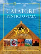 Calatorii pentru o viata 500 de locuri unice