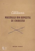 Calauza maistrului din depozitul cherestea