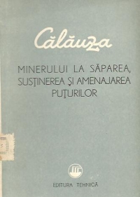 Calauza minerului la saparea, sustinerea si amenajarea puturilor