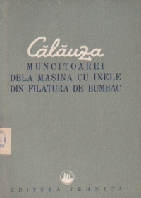 Calauza muncitoarei dela masina cu inele din filatura de bumbac