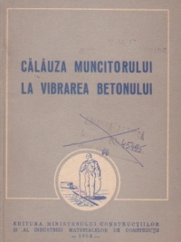 Calauza muncitorului la vibrarea betonului