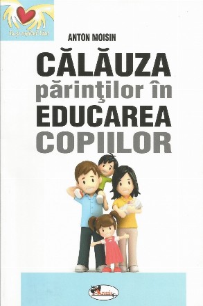 Calauza parintilor in educarea copiilor