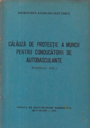 Calauza de protectie a muncii pentru conducatorii de autobasculante