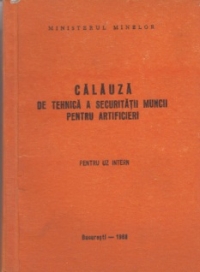 Calauza de tehnica a securitatii muncii pentru artificieri - pentru uz intern