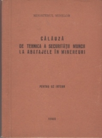 Calauza de tehnica a securitatii muncii la abatajele in minereuri - Pentru uz intern