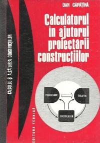 Calculatorul in ajutorul proiectarii constructiilor - Calculul si alcatuirea constructiilor