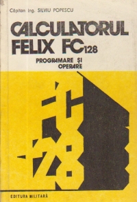 Calculatorul FELIX FC128 - Programare si operare