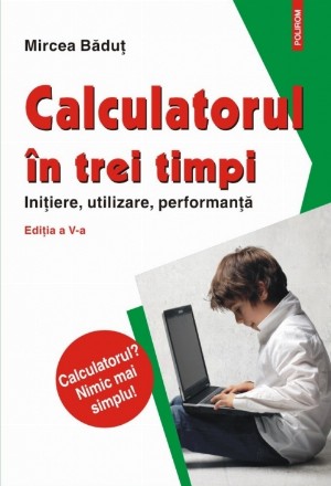 Calculatorul în trei timpi (ediţia a V-a, revăzută şi adăugită)