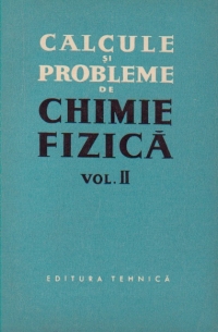 Calcule si probleme de chimie fizica, Volumul al II-lea