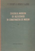 Calculul modern de rezistenta in constructia de masini, Volumele I si II