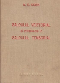 Calculul vectorial si introducere in calcului tensorial