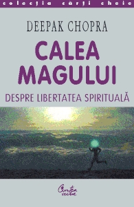 Calea magului. Despre libertatea spirituala