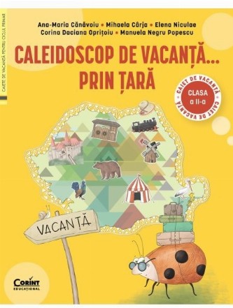 Caleidoscop de vacanţă... prin ţară : caiet de vacanţă pentru clasa a II-a