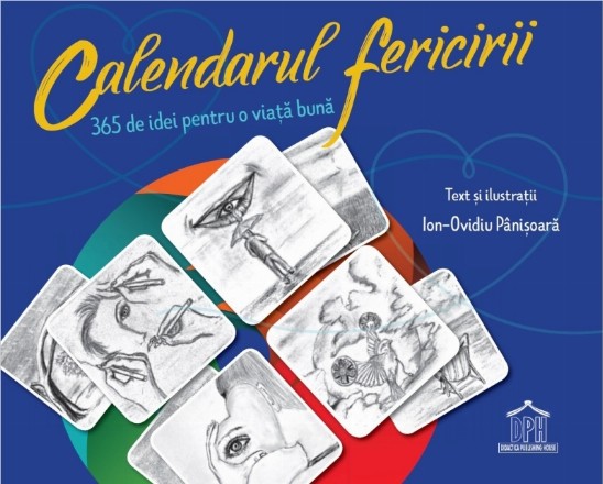 Calendarul fericirii. 365 de idei pentru o viata buna