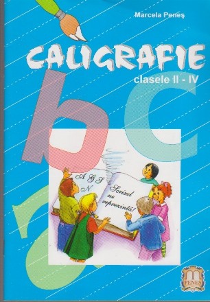 Caligrafie. Clasele II-IV