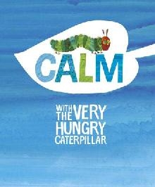 Calm with the Very Hungry Caterpillar