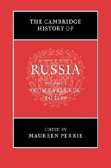 Cambridge History of Russia: Volume 1, From Early Rus' to 16