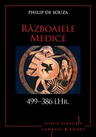 Campanii și bătălii. Războaiele Medice. 499–386 î. Hr. Vol. 1