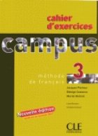 Campus 3 - Methode de francais (cahier d exercises) - Nouvelle edition conforme au nouveau DELF