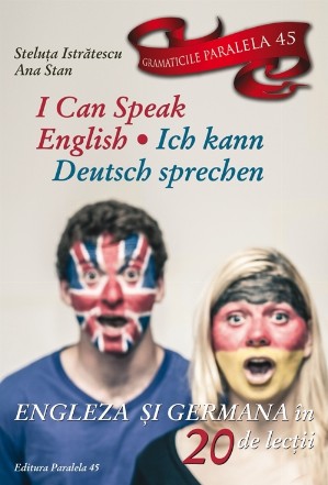 I CAN SPEAK ENGLISH / ICH KANN DEUTSCH SPRECHEN. ENGLEZA SI GERMANA IN 20 DE LECTII