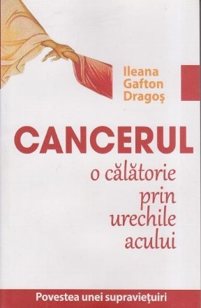 Cancerul : o calatorie prin urechile acului