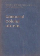 Cancerul colului uterin. Consfatuirea pe tara din 3-5 februarie 1956. Texte integrale