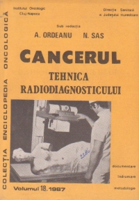 Cancerul- tehnica radiodiagnosticului, Volumul 18/1987