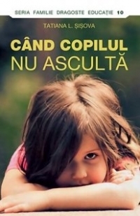 Cand copilul nu asculta