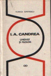 I. A. Candrea - Lingvist si filolog