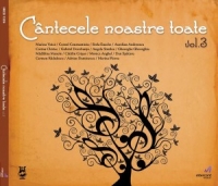 Cantecele noastre toate. Vol 3