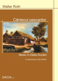 Cantecul pescarilor. Medic in Delta Dunarii, Editie revazuta si adaugita