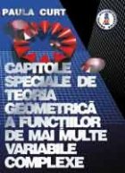 Capitole speciale de teoria geometrica a functiilor de mai multe variabile complexe