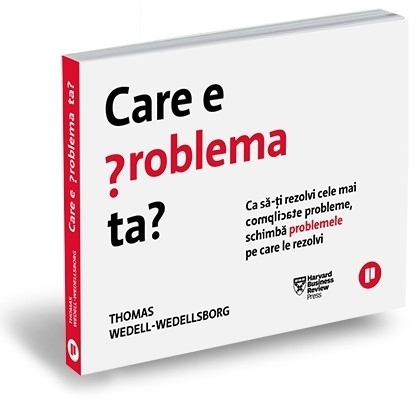 Care e problema ta? Ca sa-ti rezolvi cele mai complicate probleme, schimba problemele pe care le rezolvi