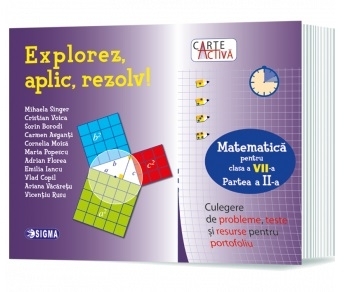 Carte activa. Explorez, aplic, rezolv! Culegere de probleme, teste si resurse pentru portofoliu. Clasa a VII-a, partea a II-a