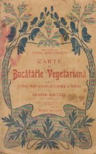 Carte de bucatarie vegetariana pentru prietenii vietei naturale