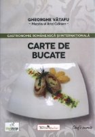 Carte bucate Gastronomie romaneasca internationala