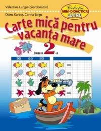 Carte mica pentru vacanta mare. Clasa 2