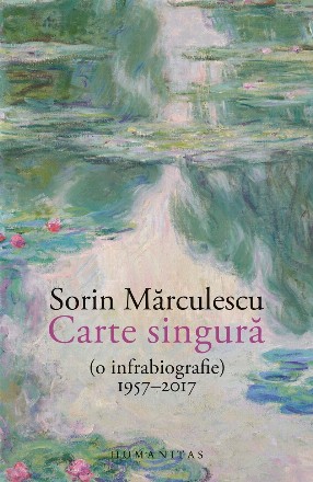 Carte singură (o infrabiografie) : 1957-2017